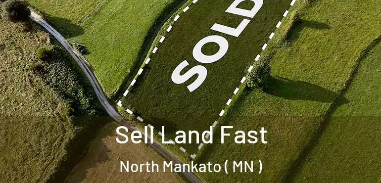  Sell Land Fast North Mankato ( MN )