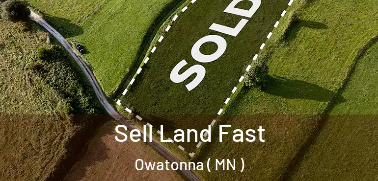  Sell Land Fast Owatonna ( MN )