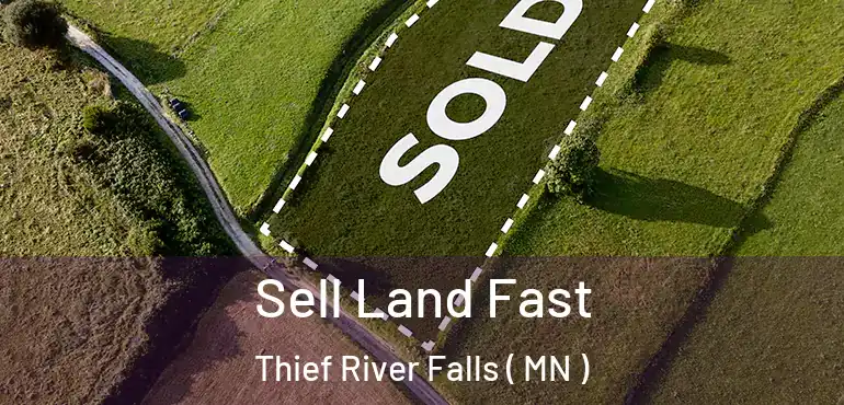  Sell Land Fast Thief River Falls ( MN )