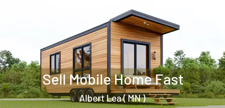  Sell Mobile Home Fast Albert Lea ( MN )