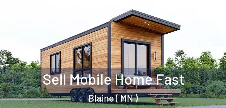  Sell Mobile Home Fast Blaine ( MN )