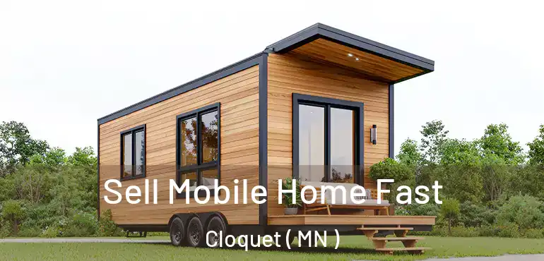  Sell Mobile Home Fast Cloquet ( MN )