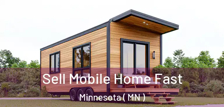  Sell Mobile Home Fast Minnesota ( MN )