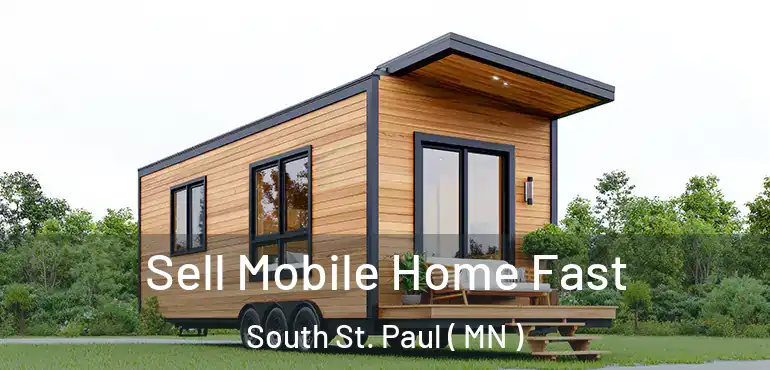  Sell Mobile Home Fast South St. Paul ( MN )