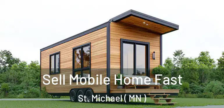  Sell Mobile Home Fast St. Michael ( MN )