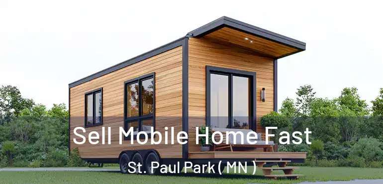  Sell Mobile Home Fast St. Paul Park ( MN )