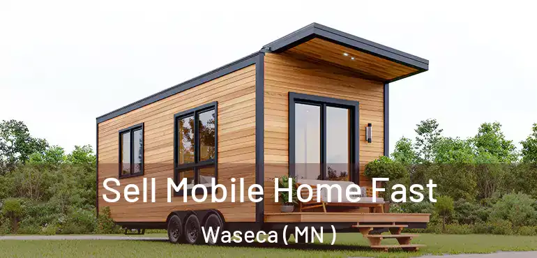  Sell Mobile Home Fast Waseca ( MN )