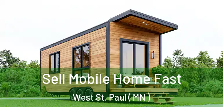 Sell Mobile Home Fast West St. Paul ( MN )