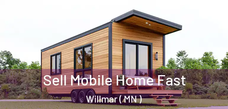  Sell Mobile Home Fast Willmar ( MN )
