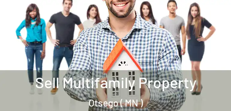  Sell Multifamily Property Otsego ( MN )