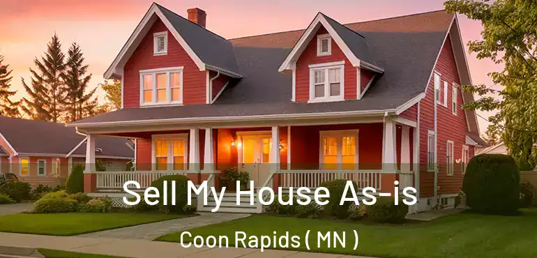  Sell My House As-is Coon Rapids ( MN )