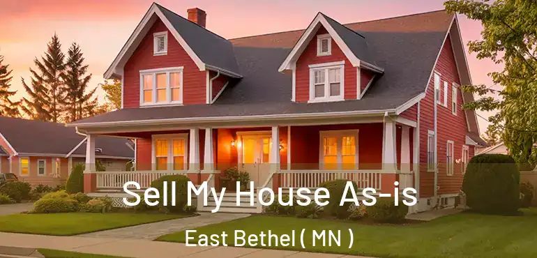  Sell My House As-is East Bethel ( MN )