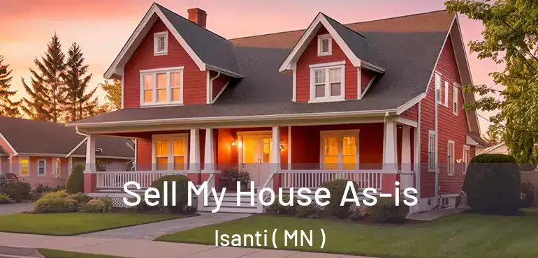  Sell My House As-is Isanti ( MN )