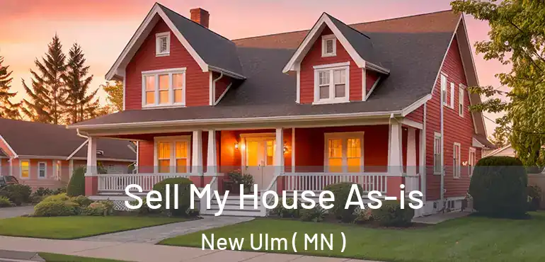  Sell My House As-is New Ulm ( MN )