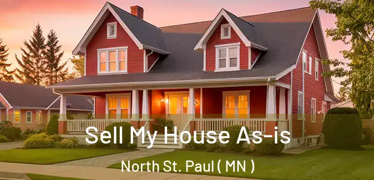  Sell My House As-is North St. Paul ( MN )