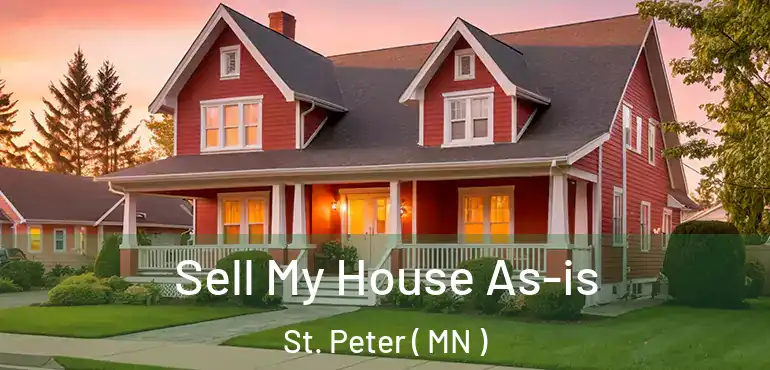  Sell My House As-is St. Peter ( MN )