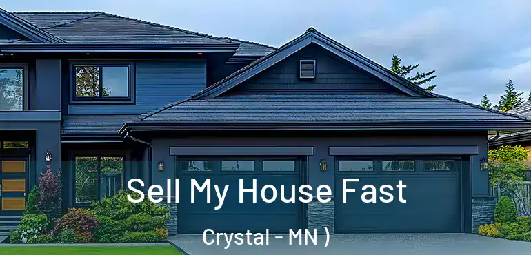  Sell My House Fast Crystal - MN )