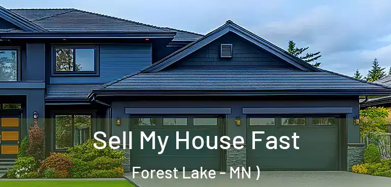  Sell My House Fast Forest Lake - MN )
