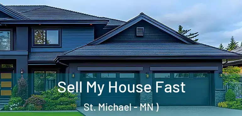  Sell My House Fast St. Michael - MN )