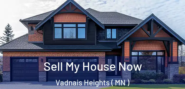 Sell My House Now Vadnais Heights ( MN )
