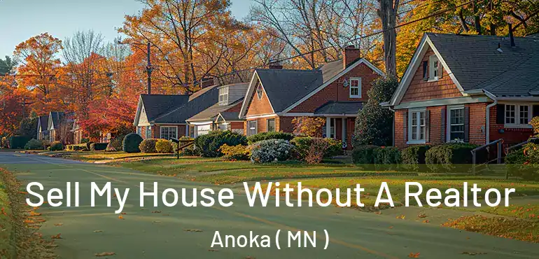  Sell My House Without A Realtor Anoka ( MN )