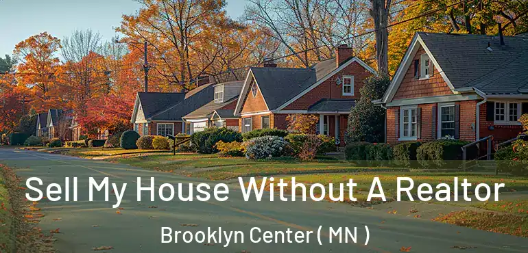  Sell My House Without A Realtor Brooklyn Center ( MN )