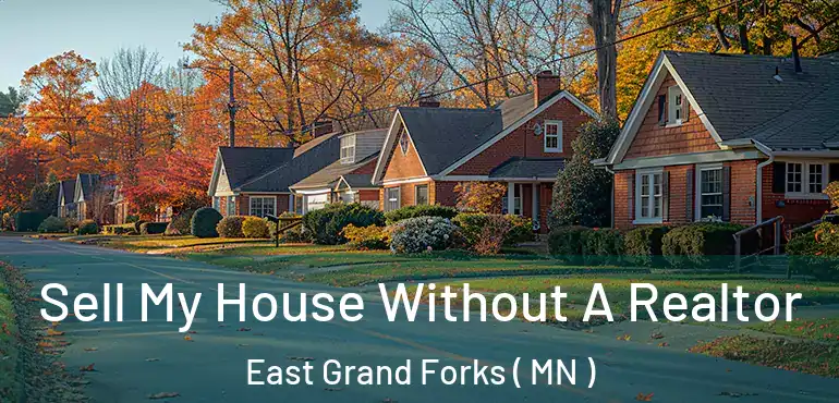  Sell My House Without A Realtor East Grand Forks ( MN )