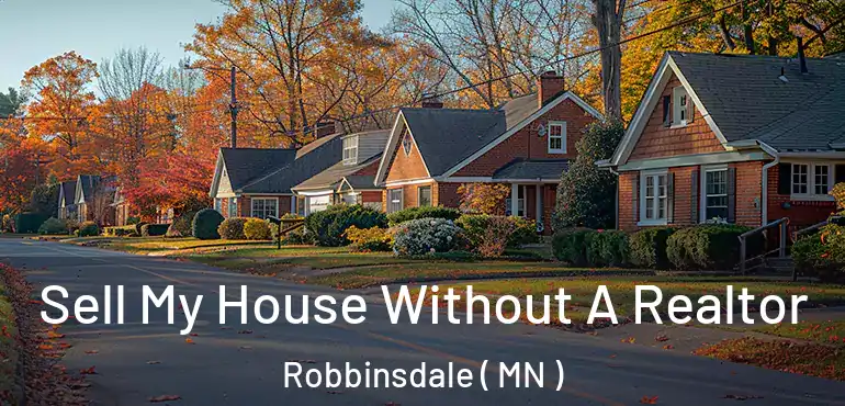  Sell My House Without A Realtor Robbinsdale ( MN )
