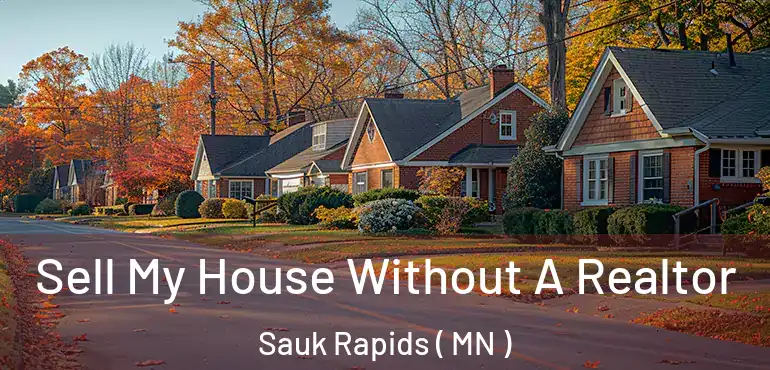  Sell My House Without A Realtor Sauk Rapids ( MN )