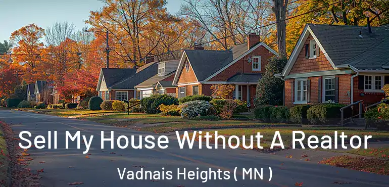  Sell My House Without A Realtor Vadnais Heights ( MN )