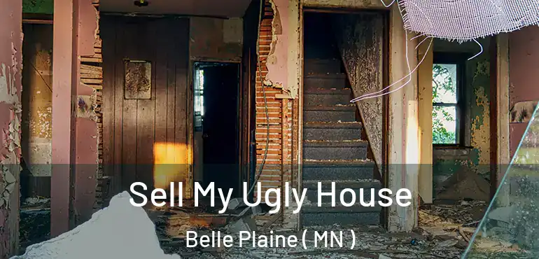  Sell My Ugly House Belle Plaine ( MN )