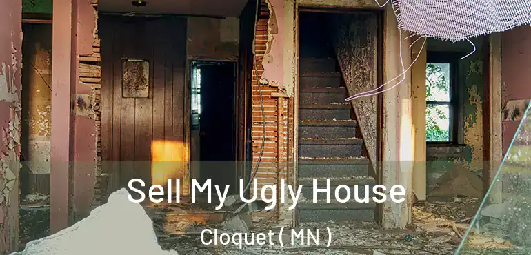  Sell My Ugly House Cloquet ( MN )