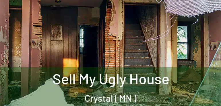  Sell My Ugly House Crystal ( MN )