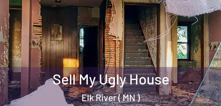  Sell My Ugly House Elk River ( MN )