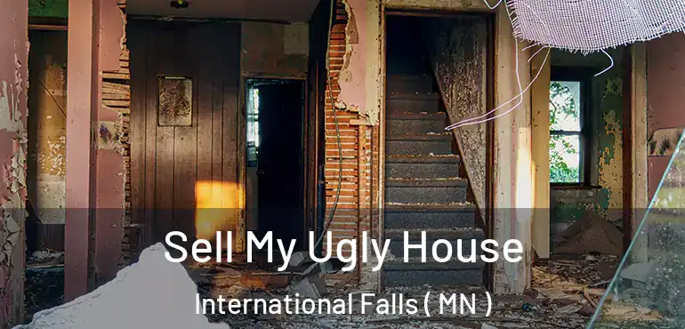 Sell My Ugly House International Falls ( MN )