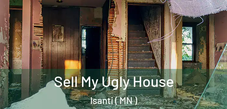  Sell My Ugly House Isanti ( MN )
