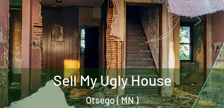  Sell My Ugly House Otsego ( MN )