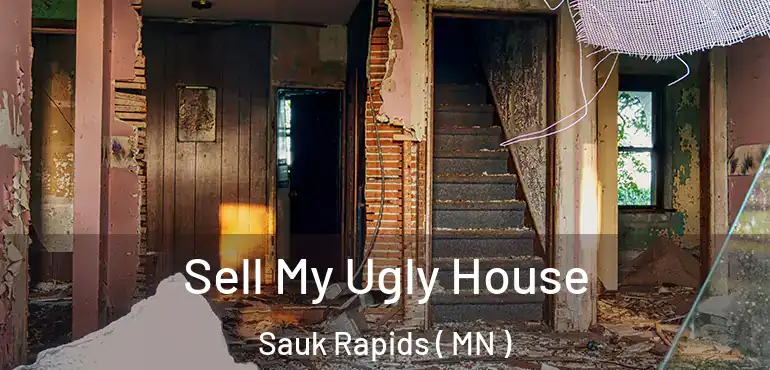  Sell My Ugly House Sauk Rapids ( MN )