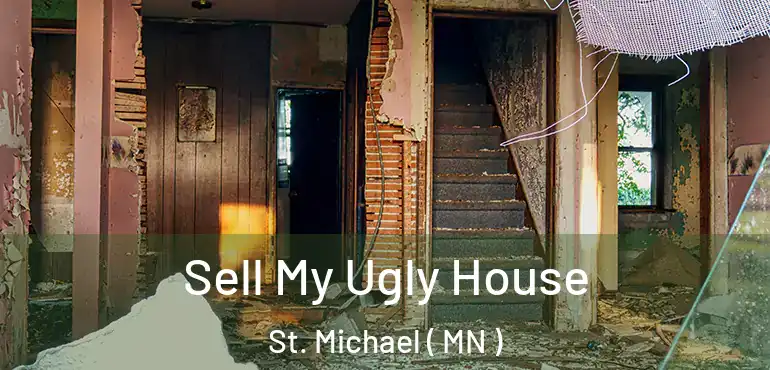  Sell My Ugly House St. Michael ( MN )