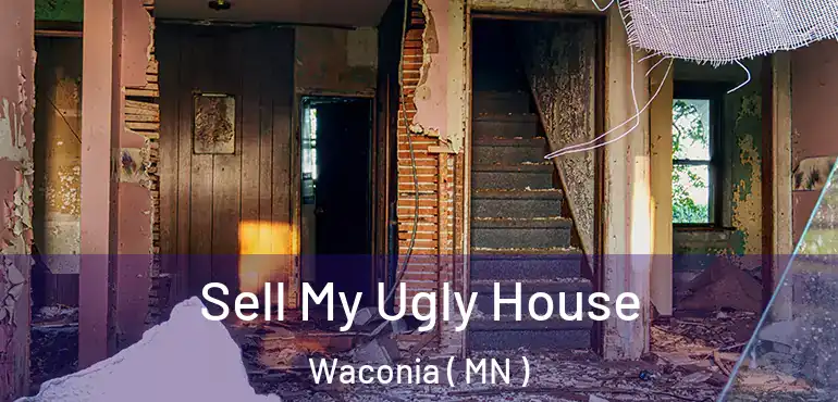  Sell My Ugly House Waconia ( MN )