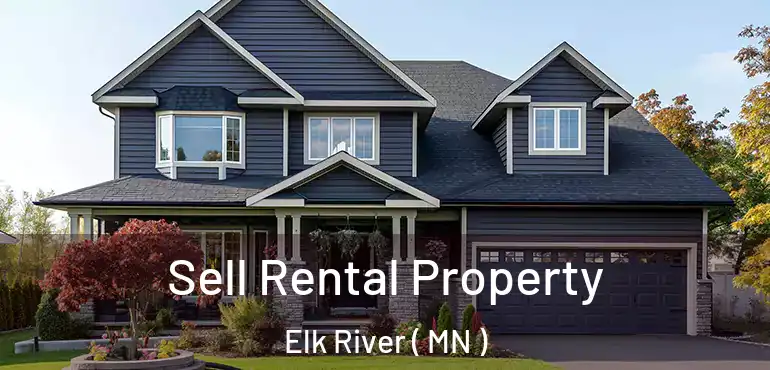  Sell Rental Property Elk River ( MN )