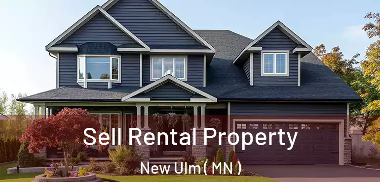  Sell Rental Property New Ulm ( MN )
