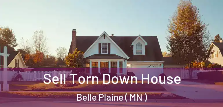  Sell Torn Down House Belle Plaine ( MN )