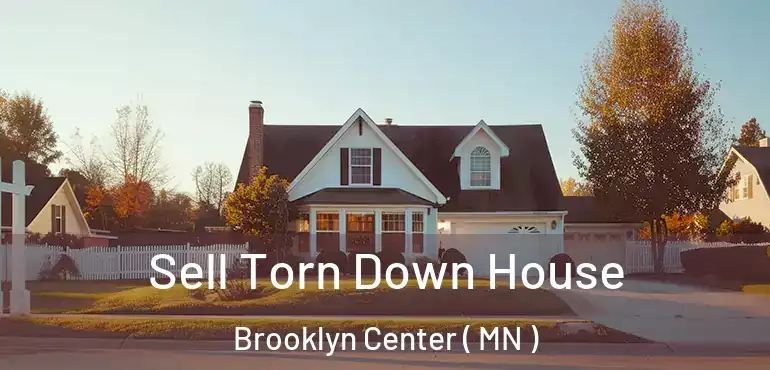  Sell Torn Down House Brooklyn Center ( MN )