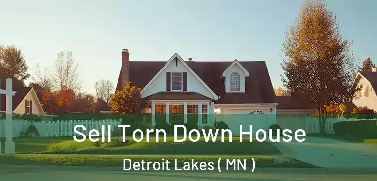  Sell Torn Down House Detroit Lakes ( MN )