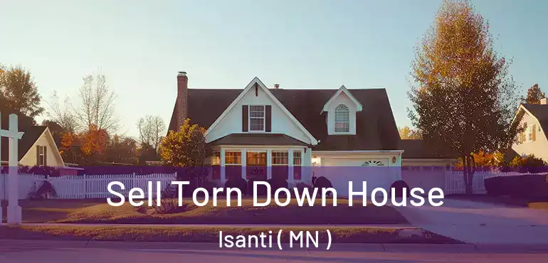  Sell Torn Down House Isanti ( MN )