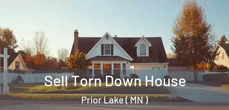  Sell Torn Down House Prior Lake ( MN )