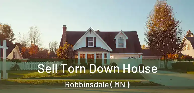  Sell Torn Down House Robbinsdale ( MN )
