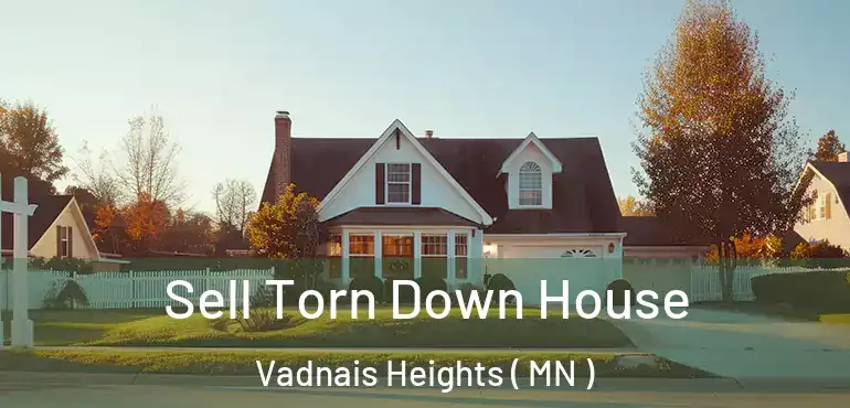  Sell Torn Down House Vadnais Heights ( MN )