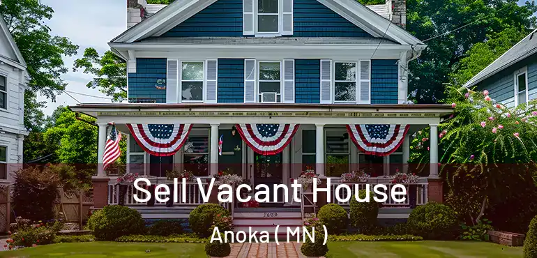  Sell Vacant House Anoka ( MN )